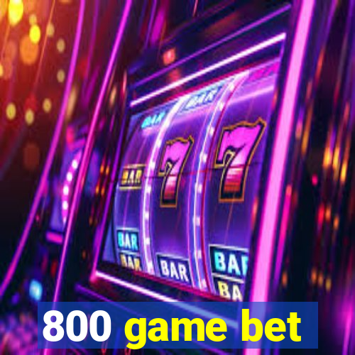 800 game bet
